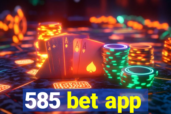 585 bet app